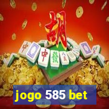 jogo 585 bet